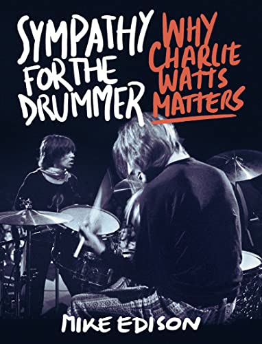 Stock image for Sympathy for the Drummer: Why Charlie Watts Matters for sale by ZBK Books
