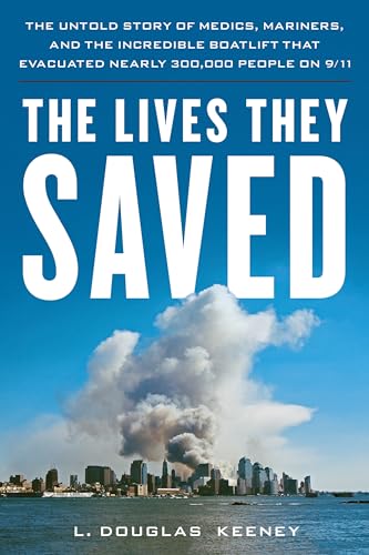 Imagen de archivo de The Lives They Saved: The Untold Story of Medics, Mariners and the Incredible Boatlift that Evacuated Nearly 300,000 People on 9/11 a la venta por St Vincent de Paul of Lane County