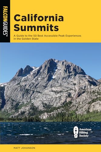 Stock image for California Summits: A Guide to the 50 Best Accessible Peak Experiences in the Golden State for sale by Michael Lyons