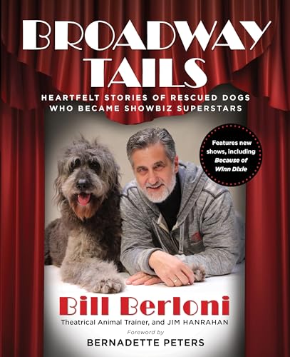 Stock image for Broadway Tails: Heartfelt Stories of Rescued Dogs Who Became Showbiz Superstars for sale by Michael Lyons