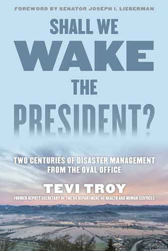 Beispielbild fr Shall We Wake the President?: Two Centuries of Disaster Management from the Oval Office zum Verkauf von GF Books, Inc.