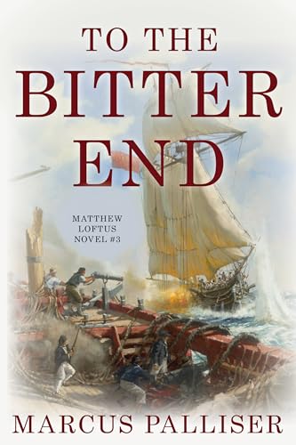 Stock image for To the Bitter End (The Matthew Loftus Novels) for sale by SecondSale