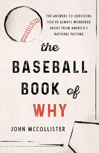 Beispielbild fr The Baseball Book of Why: The Answers to Questions You've Always Wondered about from America's National Pastime zum Verkauf von Wonder Book