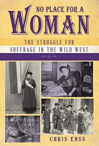 9781493048915: No Place for a Woman: The Struggle for Suffrage in the Wild West