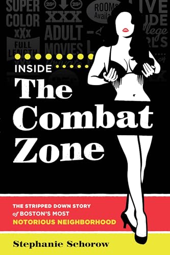 Stock image for Inside the Combat Zone: The Stripped Down Story of Bostons Most Notorious Neighborhood for sale by Blue Vase Books