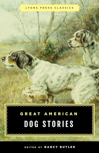 Beispielbild fr Great American Dog Stories : Lyons Press Classic zum Verkauf von Better World Books