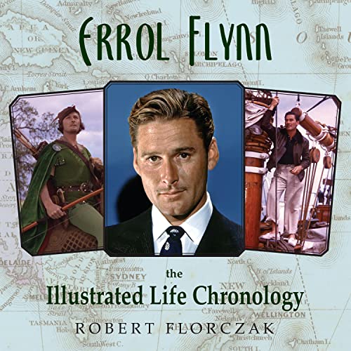 Stock image for Errol Flynn: The Illustrated Life Chronology for sale by Goodwill Books