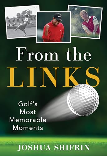 Stock image for From the Links: Golfs Most Memorable Moments for sale by Michael Lyons