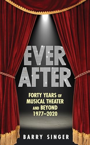 Beispielbild fr Ever After: Forty Years of Musical Theater and Beyond 19772020 zum Verkauf von Michael Lyons