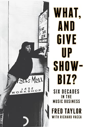 Beispielbild fr What, and Give Up Showbiz?: Six Decades in the Music Business zum Verkauf von HPB Inc.