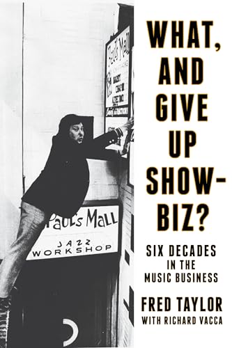 9781493051847: What, and Give Up Showbiz?: Six Decades in the Music Business