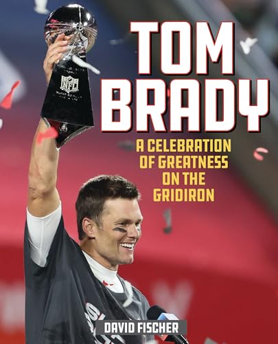 Beispielbild fr Tom Brady : A Celebration of Greatness on the Gridiron zum Verkauf von Better World Books