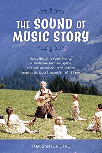 Beispielbild fr The Sound of Music Story: How a Beguiling Young Novice, a Handsome Austrian Captain, and Ten Singing von Trapp Children Inspired the Most Beloved Film of All Time zum Verkauf von Books From California