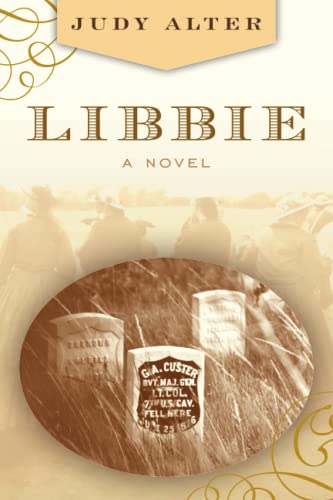 Imagen de archivo de Libbie: A Novel About Elizabeth Bacon Custer a la venta por Red's Corner LLC