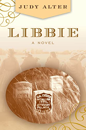 Stock image for Libbie: A Novel About Elizabeth Bacon Custer for sale by Red's Corner LLC