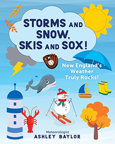 Beispielbild fr Storms and Snow, Skis and Sox! New England's Weather Truly Rocks! zum Verkauf von BooksRun