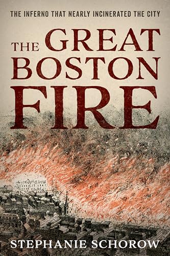 Stock image for The Great Boston Fire : A Blaze That Almost Destroyed the City for sale by Better World Books