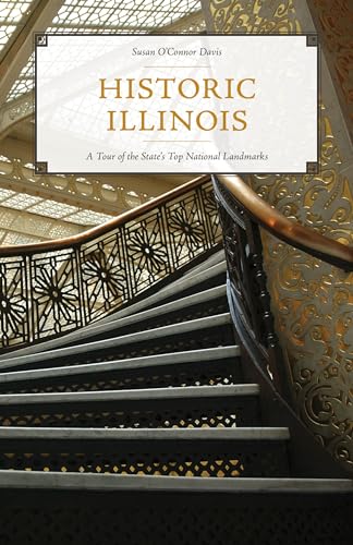 9781493055395: Historic Illinois: A Tour of the State's Top National Landmarks