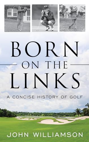 Beispielbild fr Born on the Links: A Concise History of Golf zum Verkauf von PlumCircle