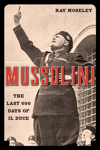 Beispielbild fr Mussolini : The Last 600 Days of Il Duce zum Verkauf von Buchpark