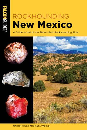 9781493057238: Rockhounding New Mexico: A Guide to 140 of the State's Best Rockhounding Sites (Rockhounding Series)