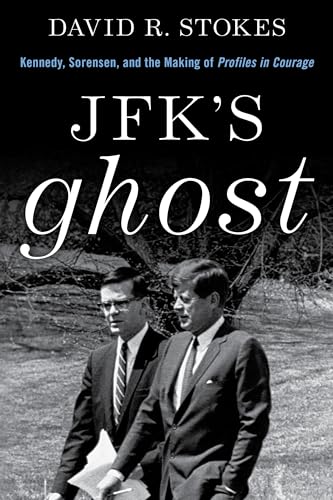 Imagen de archivo de Jfk's Ghost: Kennedy, Sorensen and the Making of Profiles in Courage a la venta por ThriftBooks-Atlanta