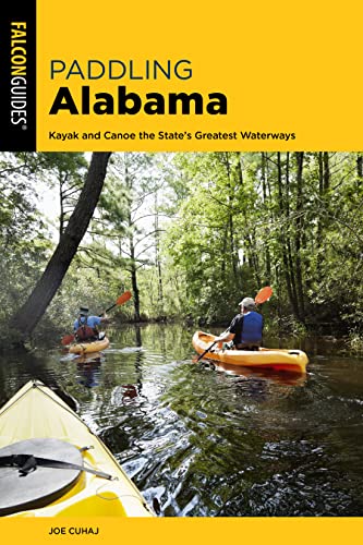 Beispielbild fr Paddling Alabama Kayak and Canoe the States Greatest Waterways, 2nd Edition zum Verkauf von PBShop.store US