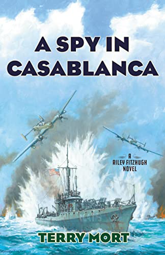 Beispielbild fr A Spy in Casablanca: A Riley Fitzhugh Novel (Volume 5) (The Riley Fitzhugh Novels, 5) zum Verkauf von Books From California