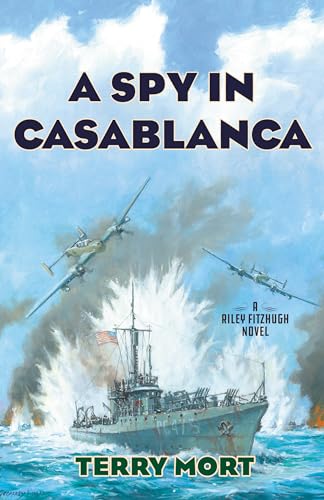 Stock image for A Spy in Casablanca: A Riley Fitzhugh Novel (Volume 5) (The Riley Fitzhugh Novels, 5) for sale by Books From California