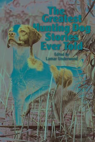 Beispielbild fr The Greatest Hunting Dog Stories Ever Told zum Verkauf von BooksRun