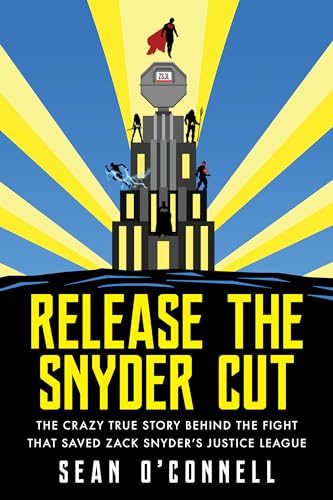 Imagen de archivo de Release the Snyder Cut: The Crazy True Story Behind the Fight That Saved Zack Snyder's Justice League a la venta por ZBK Books