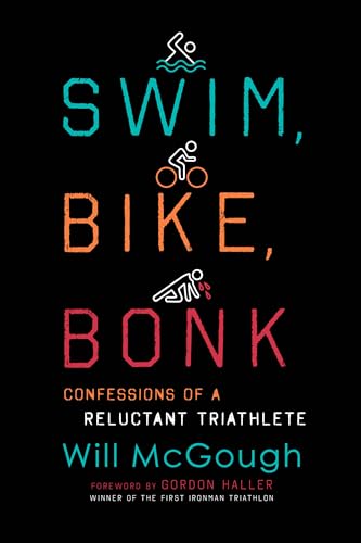 9781493059379: Swim, Bike, Bonk: Confessions of a Reluctant Triathlete