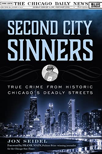 Stock image for Second City Sinners: True Crime from Historic Chicago s Deadly Streets for sale by Revaluation Books