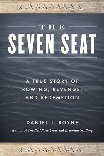 Stock image for The Seven Seat: A True Story of Rowing, Revenge, and Redemption for sale by Michael Lyons