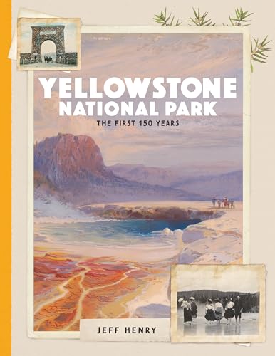 9781493059621: Yellowstone National Park: The First 150 Years