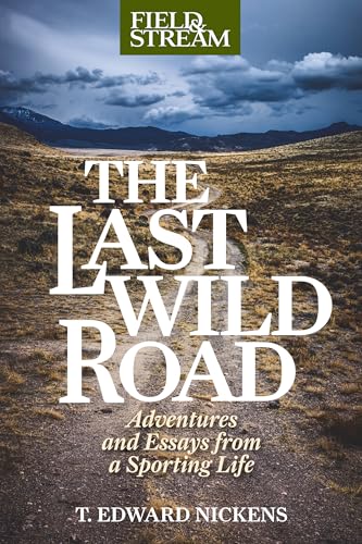 Beispielbild fr The Last Wild Road: Adventures and Essays from a Sporting Life zum Verkauf von HPB-Ruby