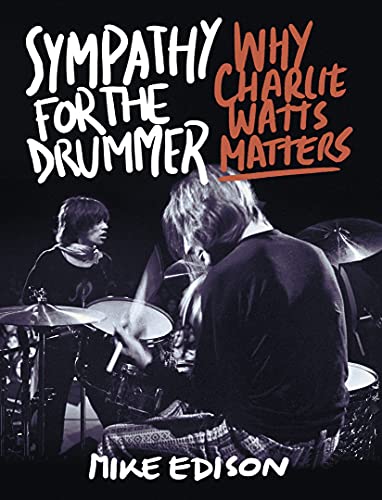 9781493059812: Sympathy for the Drummer: Why Charlie Watts Matters