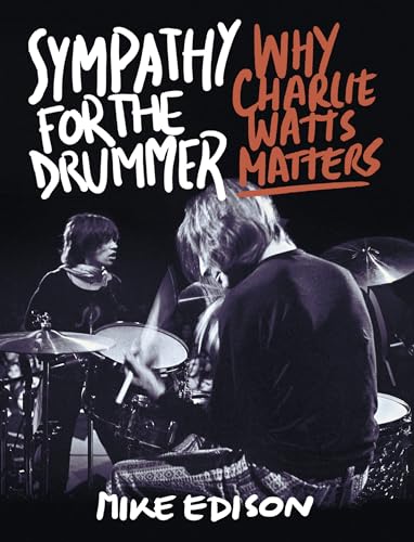 Stock image for Sympathy for the Drummer: Why Charlie Watts Matters for sale by BooksRun