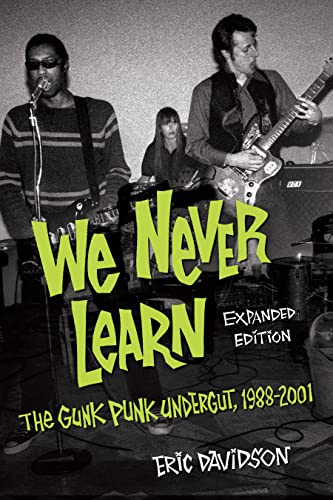 Beispielbild fr We Never Learn Revised and Updated: The Gunk Punk Undergut, 1988-2020 zum Verkauf von Books From California