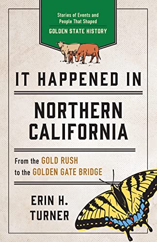 Beispielbild fr It Happened in Northern California: Stories of Events and People That Shaped Golden State History, Third Edition zum Verkauf von Blackwell's