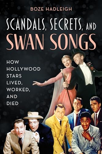 9781493060535: Scandals, Secrets and Swansongs: How Hollywood Stars Lived, Worked, and Died