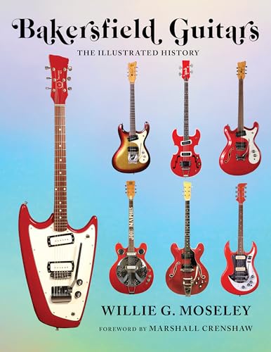 9781493060627: Bakersfield Guitars: The Illustrated History