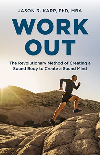 Stock image for Work Out: The Revolutionary Method of Creating a Sound Body to Create a Sound Mind for sale by BooksRun
