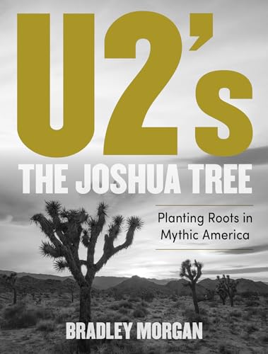 9781493061174: U2’s the Joshua Tree: Planting Roots in Mythic America
