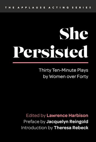 Stock image for She Persisted: Thirty Ten-minute Plays by Women over Forty for sale by Revaluation Books