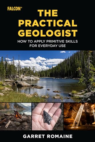 Imagen de archivo de The Practical Geologist: How to Apply Primitive Skills for Everyday Use a la venta por Michael Lyons