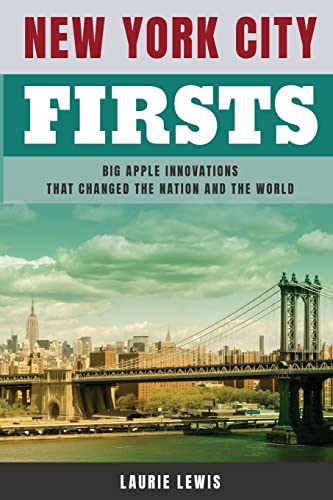 Stock image for New York City Firsts: Big Apple Innovations That Changed the Nation and the World for sale by ThriftBooks-Atlanta