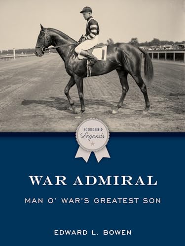 9781493063208: War Admiral: Man o' War's Greatest Son (Thoroughbred Legends)
