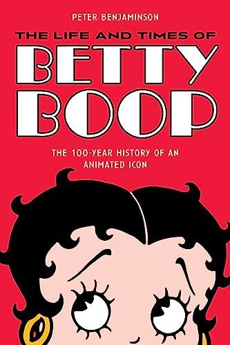 Beispielbild fr The Life and Times of Betty Boop: The 100-Year History of an Animated Icon [Paperback] Benjaminson, Peter zum Verkauf von Lakeside Books