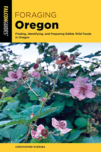 Stock image for Foraging Oregon: Finding, Identifying, and Preparing Edible Wild Foods in Oregon (Foraging Series) for sale by Michael Lyons